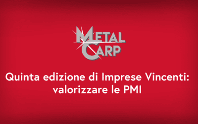 Metal Carp è una delle Imprese Vincenti italiane